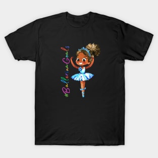 Ballerina Goals (B-3) T-Shirt